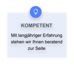 KOMPETENT Mit langj�hriger Erfahrung stehen wir Ihnen beratend zur Seite