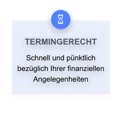 TERMINGERECHT Schnell und p�nktlich bez�glich Ihrer finanziellen Angelegenheiten